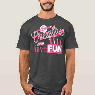 Seien Sie kreativ und haben Spaß Niedlich Art Lehr T-Shirt