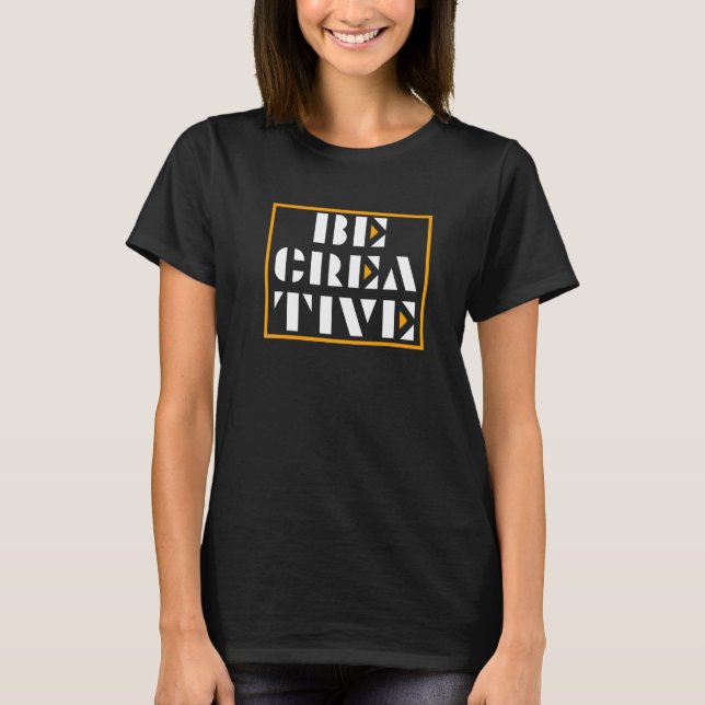 Seien Sie kreative Fantasie Künstlerkreativität kr T-Shirt (Vorderseite)