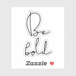 Seien Sie kühn Aufkleber