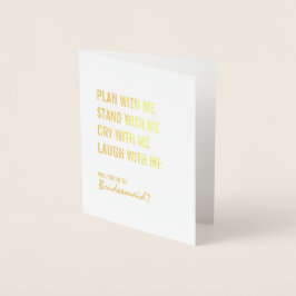 Seien Sie mein Bridesmaid-Plan mit Me Gold Foil Ca Folienkarte