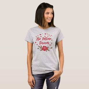Seien Sie mein ewig Liebesherz & Rose Valentinstag T-Shirt