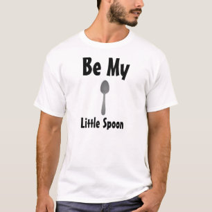 Seien Sie mein kleiner Löffel T-Shirt