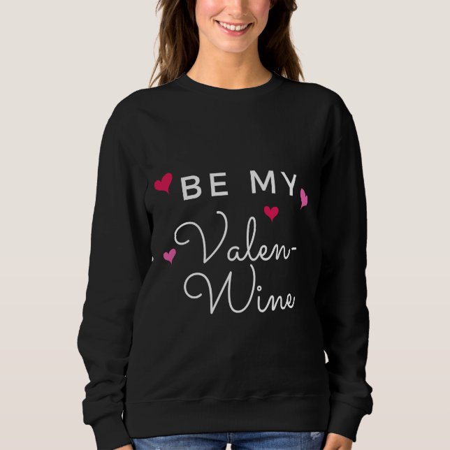 Seien Sie mein Valen Wein Sweatshirt (Vorderseite)