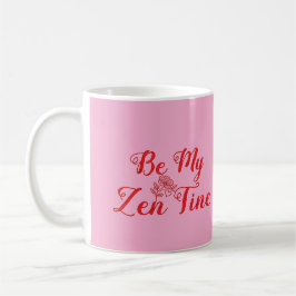 Seien Sie meine Zen-Tine-Personalisiert-Kaffee-Tas Kaffeetasse