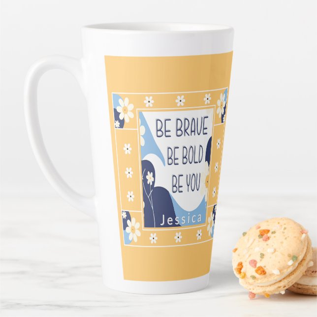 Seien Sie mutig sein Sie inspirierend Motivierend Milchtasse (Beispiel)