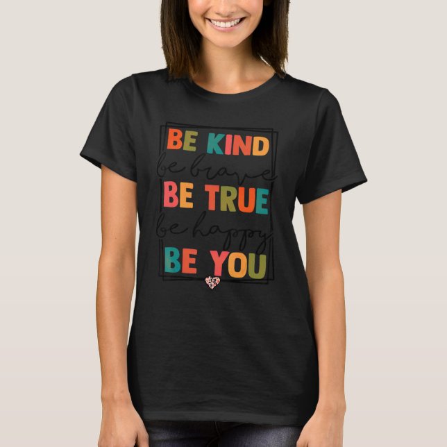 Seien Sie mutig, wahr zu sein, glücklich sein, wen T-Shirt (Vorderseite)