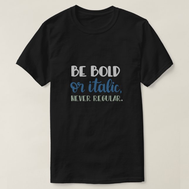 Seien Sie mutiger T - Shirt (Design vorne)