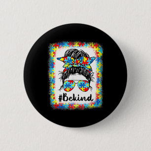 Seien Sie nett Autismus Bewusstsein Messy Bun Girl Button