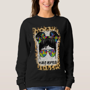 Seien Sie nett Autismus Bewusstsein Messy Bun Girl Sweatshirt