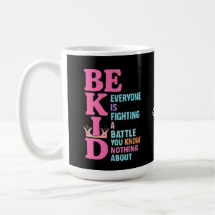 Seien Sie nett, jeder kämpft gegen eine Schlachtma Kaffeetasse