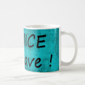 SEIEN Sie NETT oder VERLASSEN Sie Kaffeetasse