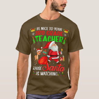 Seien Sie nett zu Ihrem 3. Klasse Lehrer Santa is  T-Shirt