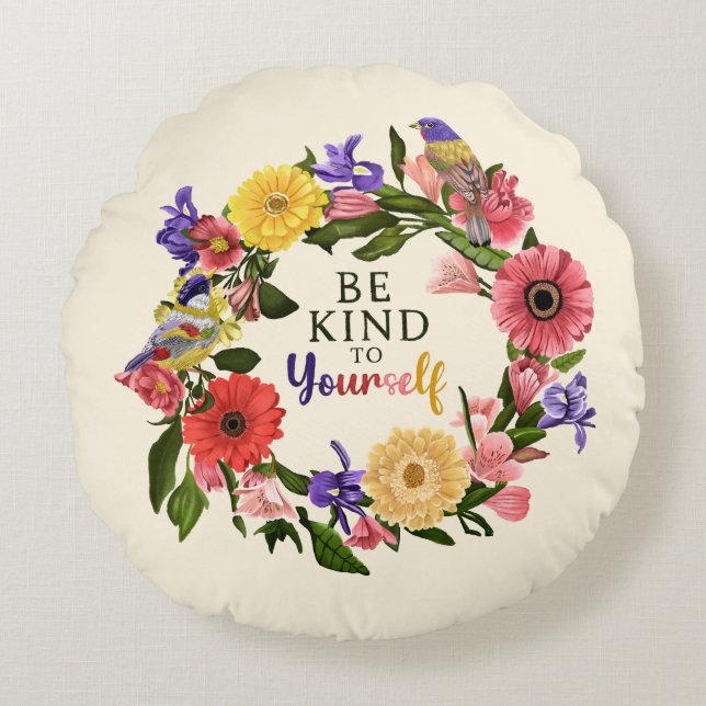 Seien Sie nett zu Ihrer eigenen Liebe Blumenzettel Rundes Kissen (Vorderseite)