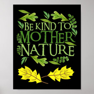 Seien Sie nett zu Mutter Natur Earth Day Funny Zit Poster