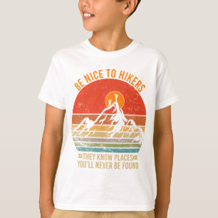 Seien Sie nett zu Wanderer, sie kennen Orte Funny T-Shirt