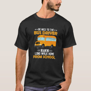 Seien Sie nett zum Busfahrer Itu2019s ein langer S T-Shirt
