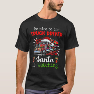 Seien Sie nett zum Lkw-Fahrer, den der Weihnachtsm T-Shirt
