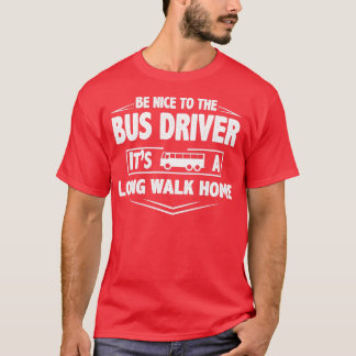 Seien Sie netter Busfahrer, der seine lange Zuhaus T-Shirt