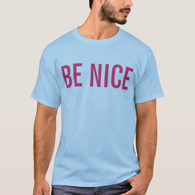 Seien Sie nettes Lebensstil-Shirt T-Shirt (Vorderseite)