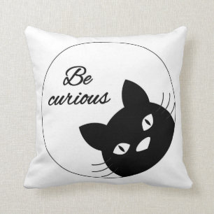 Seien Sie neugierig Kissen