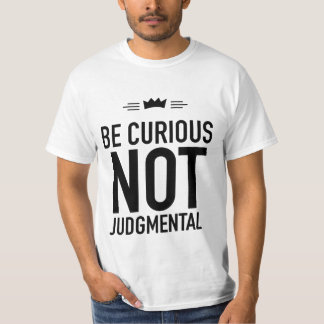 Seien Sie neugierig, nicht beurteilend - inspirier T-Shirt
