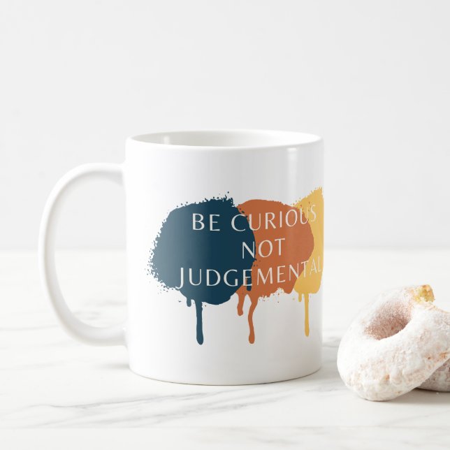 Seien Sie neugierig, nicht urteilsfrei Kaffeetasse (Mit Donut)
