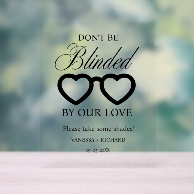 Seien Sie nicht blind durch unsere Lieben Hochzeit Acrylschild (Neutral)