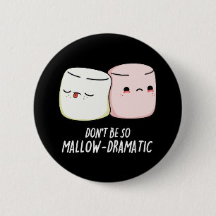 Seien Sie nicht brav dramatische Marshmallow Pun D Button