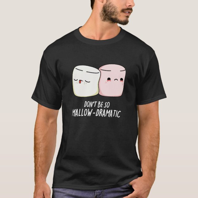 Seien Sie nicht brav dramatische Marshmallow Pun D T-Shirt (Vorderseite)