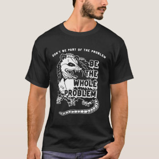 Seien Sie nicht das Problem, das ganze Problem Gym T-Shirt