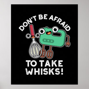 Seien Sie nicht davor, Whisks Baking Pun Dark BG z Poster