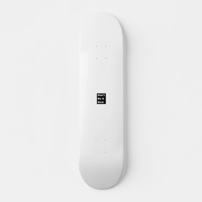 Seien Sie nicht ein Dick Skateboard (Vorne)