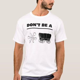 Seien Sie nicht ein Jack-Lastwagen-T - Shirt