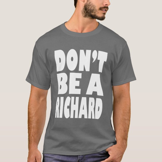Seien Sie nicht ein Richard T-Shirt (Vorderseite)