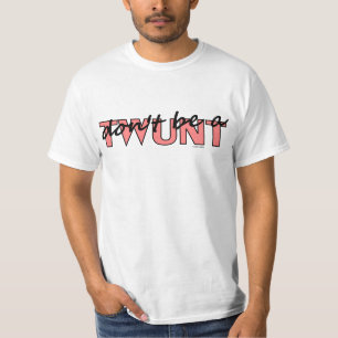 Seien Sie nicht ein twunt T-Shirt