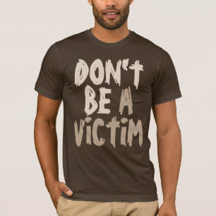 Seien Sie nicht eine Opfer-Slogan-Dunkelheit T-Shirt