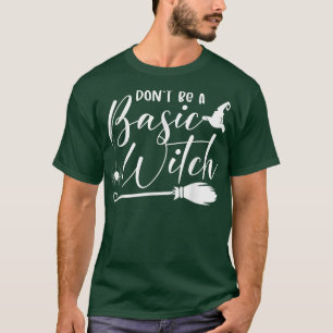 Seien Sie nicht einfach Hexenzauber Hexen Funny Ha T-Shirt