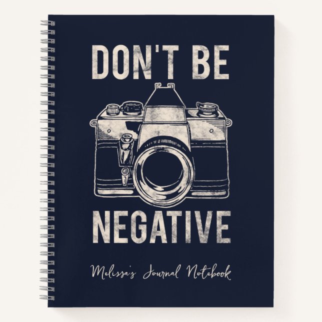 Seien Sie nicht negativ Fotografy Positivity Journ Notizbuch (Vorderseite)