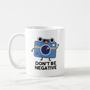 Seien Sie nicht negativ lustige Kamerapult Kaffeetasse
