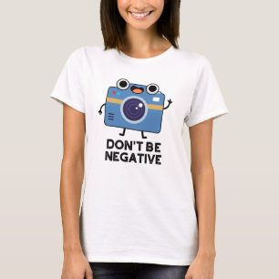 Seien Sie nicht negativ lustige Kamerapult T-Shirt
