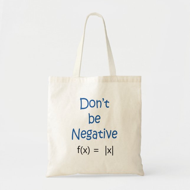 Seien Sie nicht negatives Mathe-Wortspiel Tragetasche (Vorne)