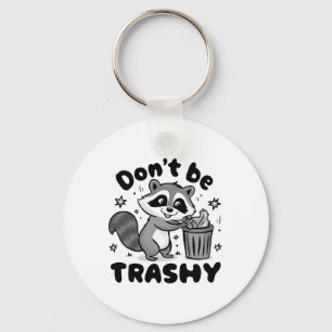 Seien Sie nicht schmutzig Raccoon Anti Littering Schlüsselanhänger