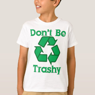 Seien Sie nicht T - Shirt des Trashy Kindes