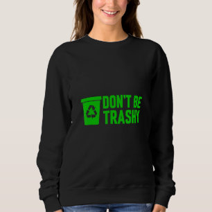 Seien Sie nicht zerstört Erde Natur 2022 Sweatshirt
