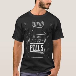 Seien Sie Nizza Im verantwortlich für die Pillen T-Shirt