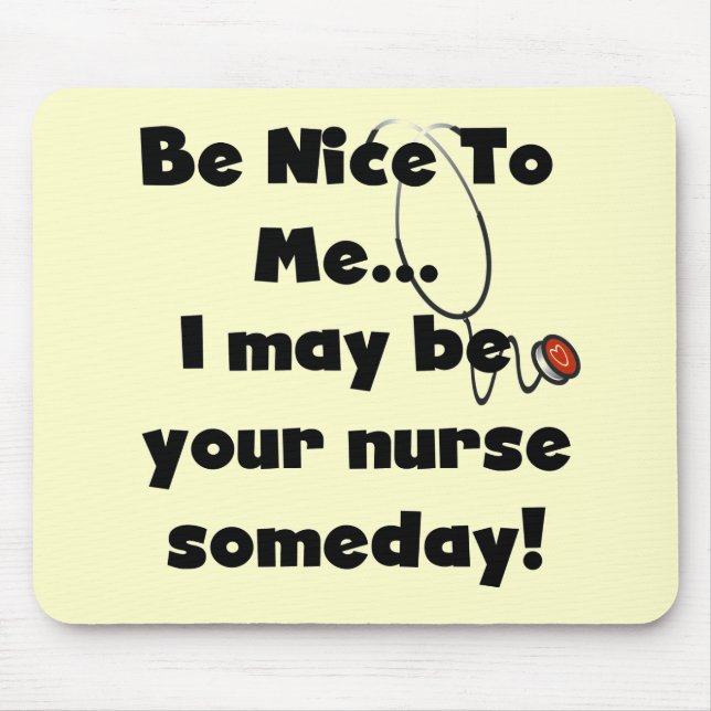 Seien Sie Nizza Krankenschwester-T-Shirts und Mousepad (Vorne)
