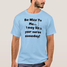 Seien Sie Nizza Krankenschwester-T-Shirts und T-Shirt