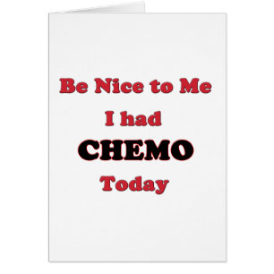 Seien Sie Nizza zu mir, den ich Chemo heute hatte