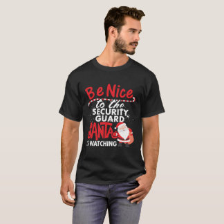 Seien Sie Nizza zum Sicherheitsbeamten, den Sankt T-Shirt