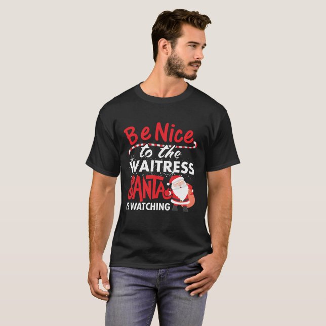 Seien Sie Nizza zur Kellnerin, die Sankt aufpasst T-Shirt (Vorne ganz)